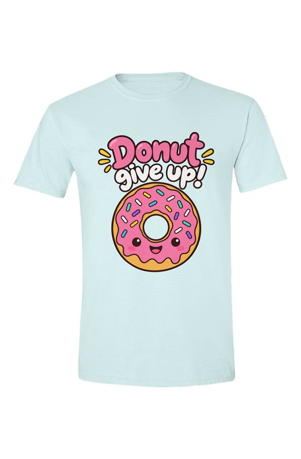 Light blue t-shirt with Donut give up! over a pink-frosted donut with sprinkles, flat front view on white.